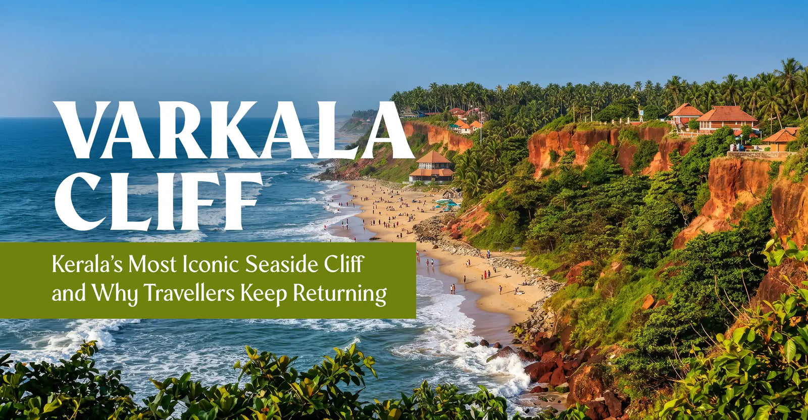 Varkala Cliff: Kerala's Most Iconic Seaside Cliff and Why Travellers Keep Returning